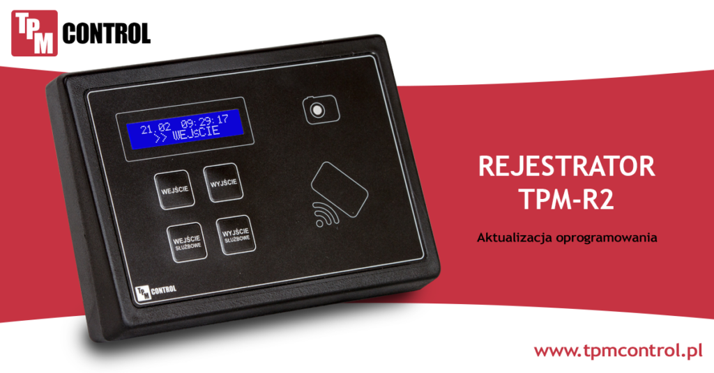 Rejestrator TPM R2 zaprojektowany specjalnie do pracy w systemie Rejestracji czasu pracy